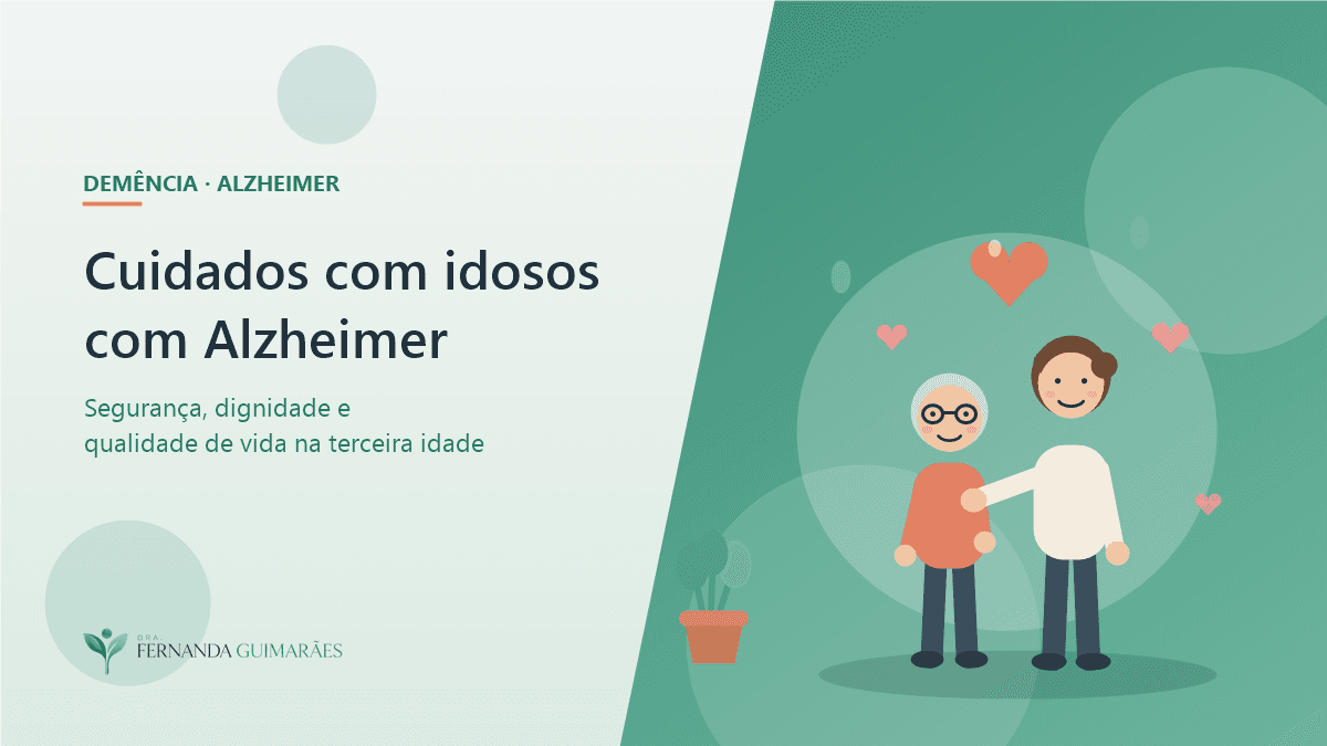 Cuidados com idosos com Alzheimer: como oferecer segurança, dignidade e qualidade de vida